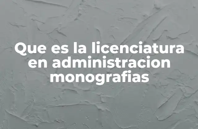 La importancia de los trabajos académicos en la formación de administradores