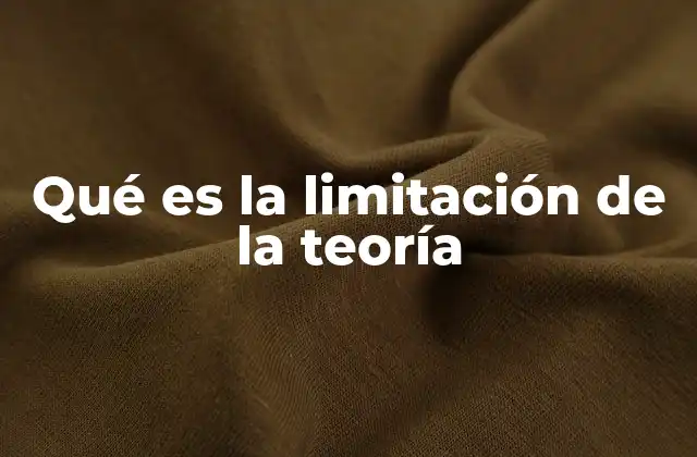 Qué es la Limitación de la Teoría