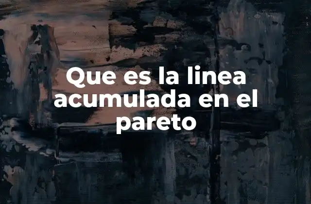 Que es la Linea Acumulada en el Pareto