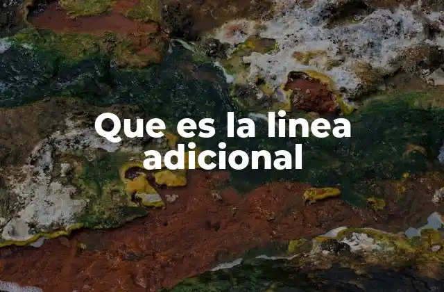 Que es la Linea Adicional
