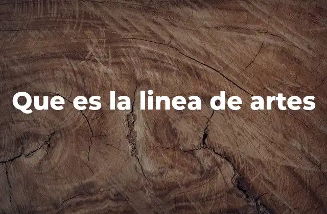 Que es la Linea de Artes