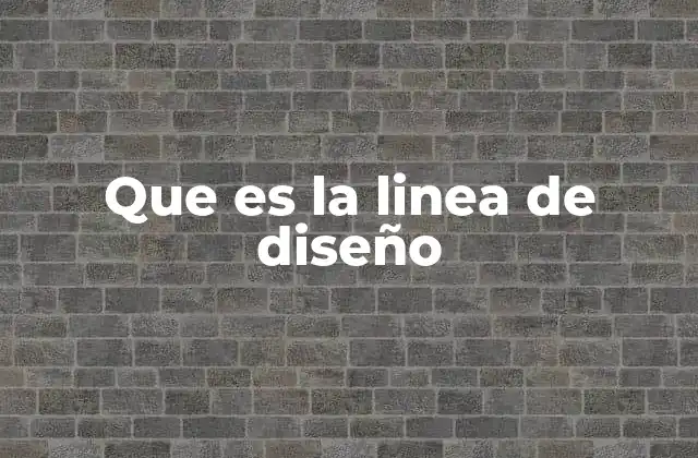 Que es la Linea de Diseño