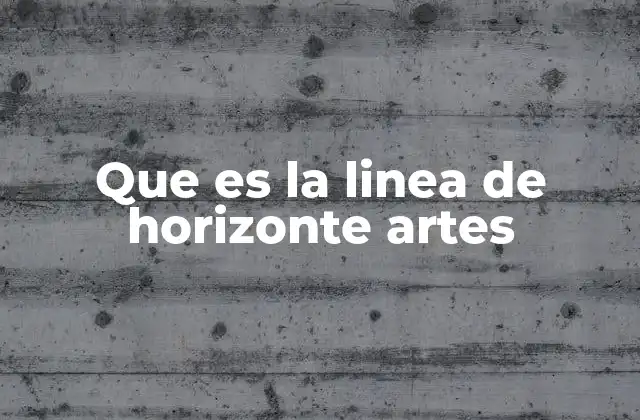 Que es la Linea de Horizonte Artes