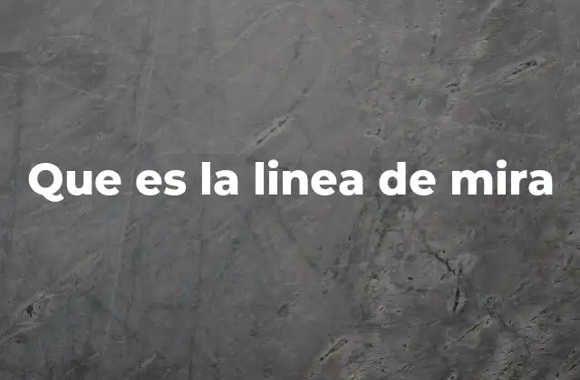 Que es la Linea de Mira