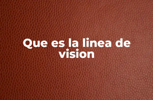 Que es la Linea de Vision
