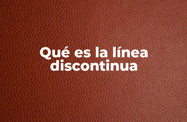 Qué es la Línea Discontinua