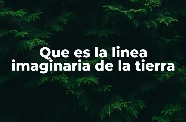 La importancia de las líneas imaginarias en la geografía