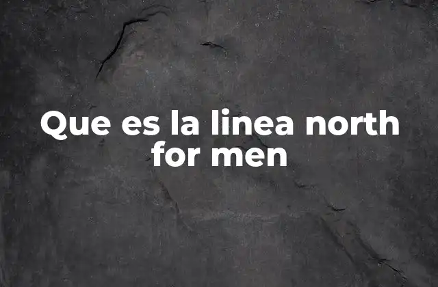 Que es la Linea North For Men 2 El auge de las líneas de ropa masculina en el siglo XXI