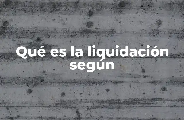 Qué es la Liquidación según