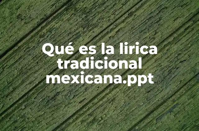 Qué es la Lirica Tradicional Mexicana.ppt