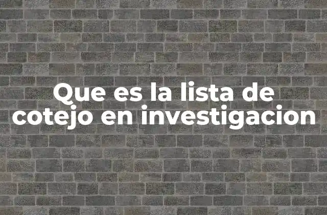 Importancia de las listas de cotejo en el proceso investigativo