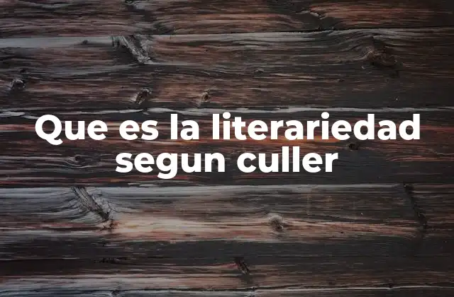 Que es la Literariedad Segun Culler
