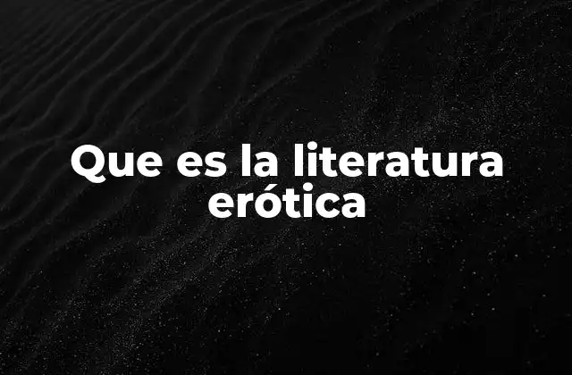 La literatura y el erotismo: una relación compleja
