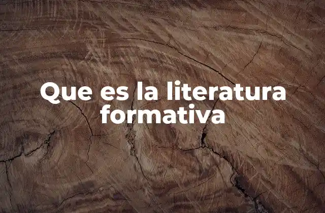 Que es la Literatura Formativa