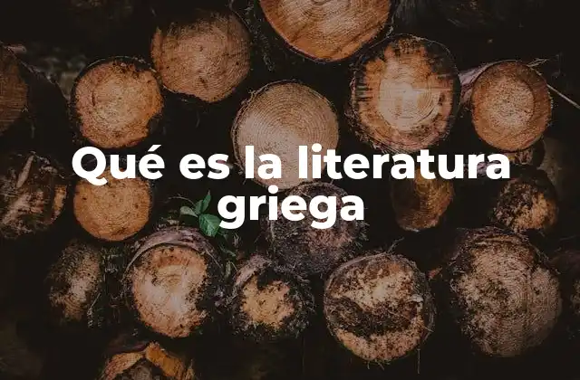 Qué es la Literatura Griega