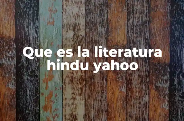 Que es la Literatura Hindu Yahoo