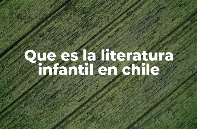 Que es la Literatura Infantil en Chile