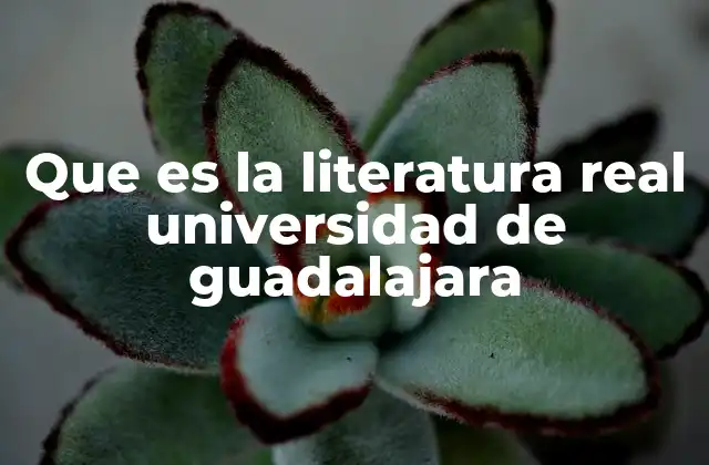Que es la Literatura Real Universidad de Guadalajara