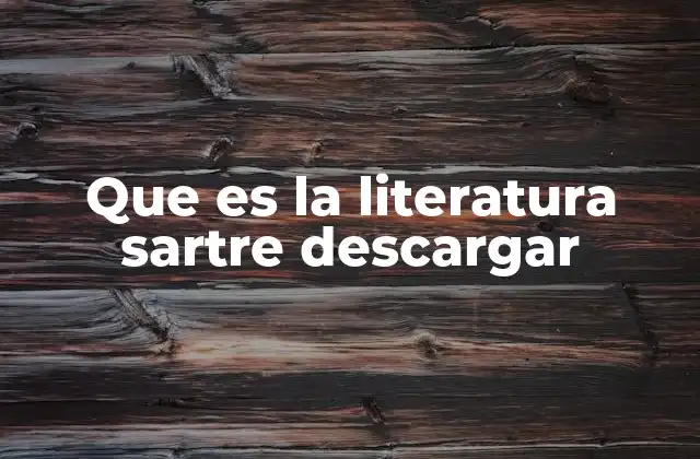 Que es la Literatura Sartre Descargar