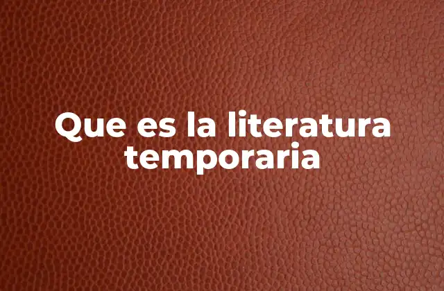 Que es la Literatura Temporaria