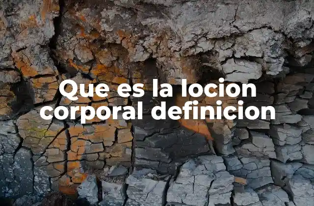 Que es la Locion Corporal Definicion
