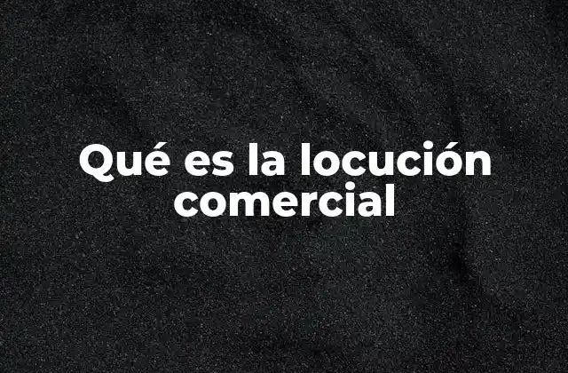 Qué es la Locución Comercial