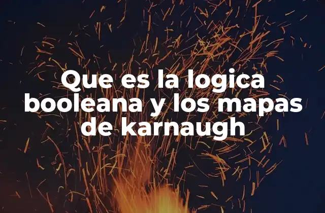 Que es la Logica Booleana y los Mapas de Karnaugh 2 Aplicaciones prácticas de la lógica booleana
