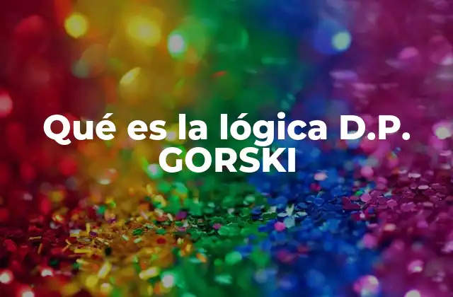 Qué es la Lógica D.p. Gorski