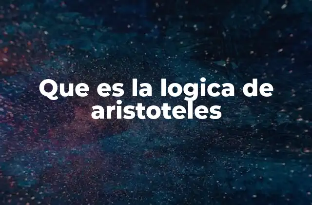 Que es la Logica de Aristoteles