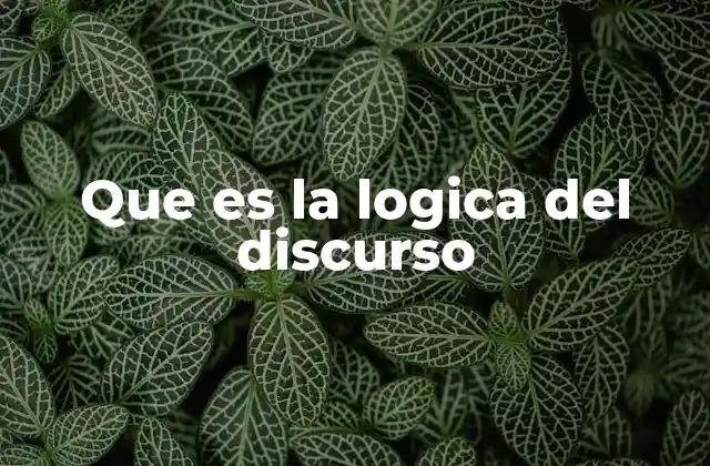Que es la Logica Del Discurso