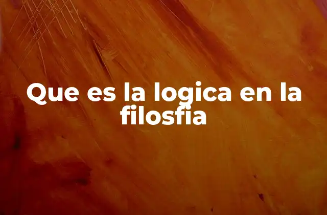 Que es la Logica en la Filosfia
