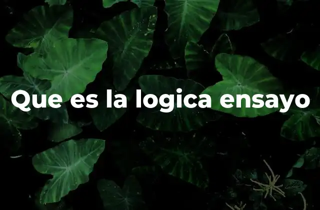 Que es la Logica Ensayo