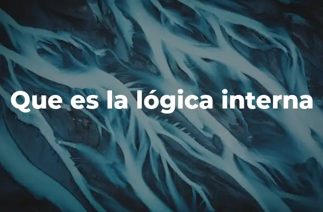 Que es la Lógica Interna