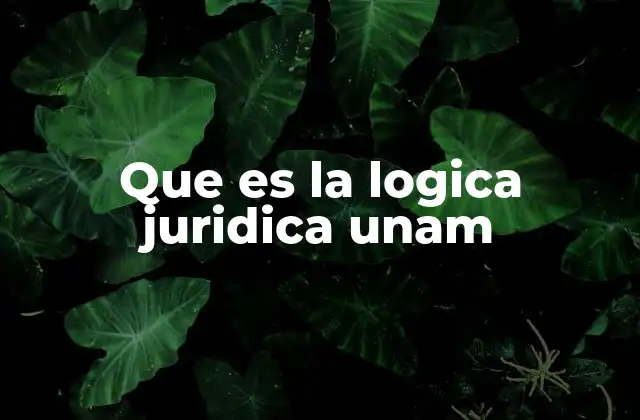 Que es la Logica Juridica Unam