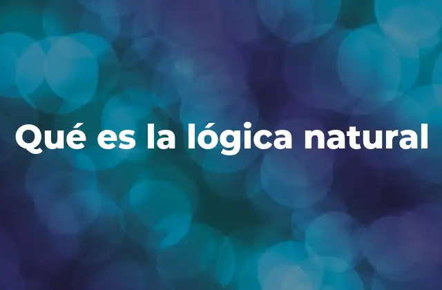 Qué es la Lógica Natural