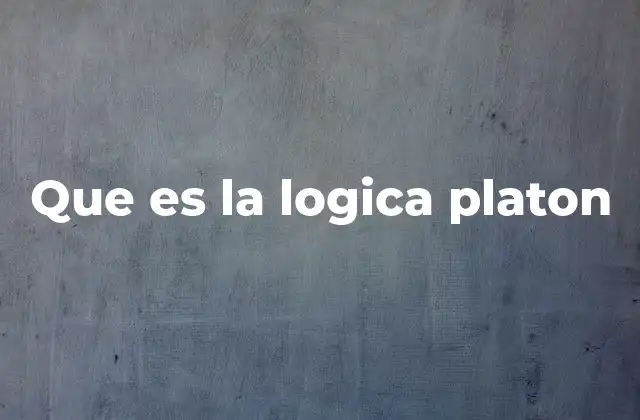 Que es la Logica Platon