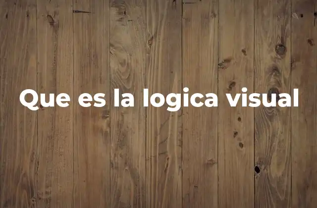 Que es la Logica Visual