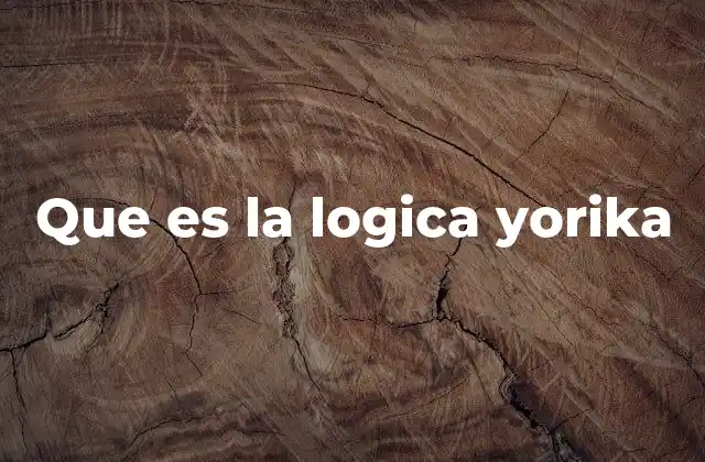 Que es la Logica Yorika