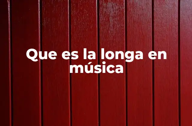 Que es la Longa en Música