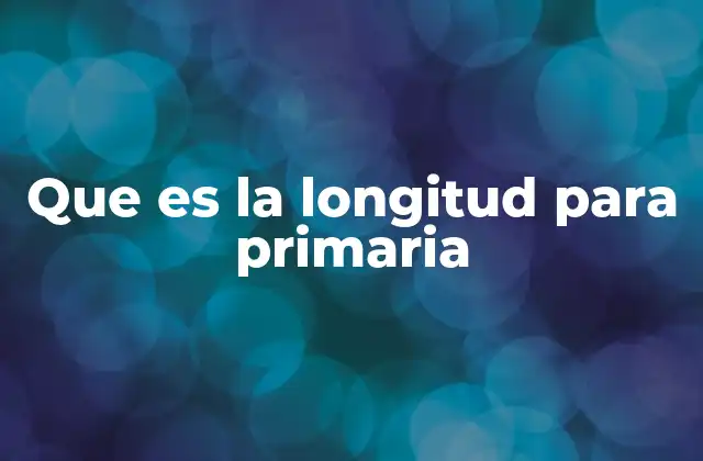 Que es la Longitud para Primaria 2 Cómo se introduce el concepto de longitud en los niños