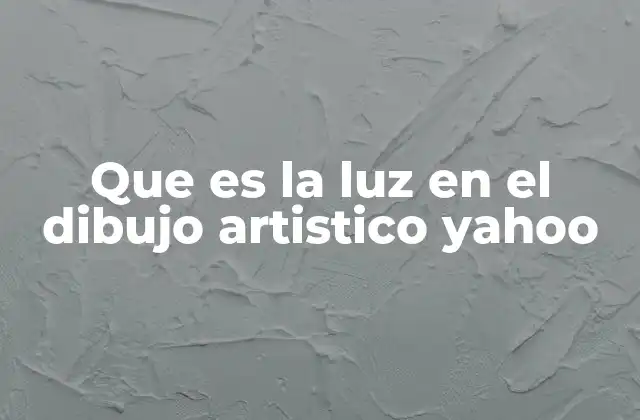 Que es la Luz en el Dibujo Artistico Yahoo