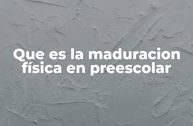 Que es la Maduracion Física en Preescolar 2 El papel del juego en el desarrollo físico del preescolar
