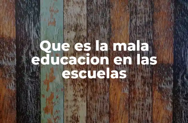 Que es la Mala Educacion en las Escuelas 2 El impacto de la mala educación en el desarrollo emocional