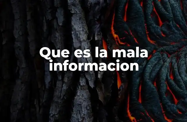 Que es la Mala Informacion