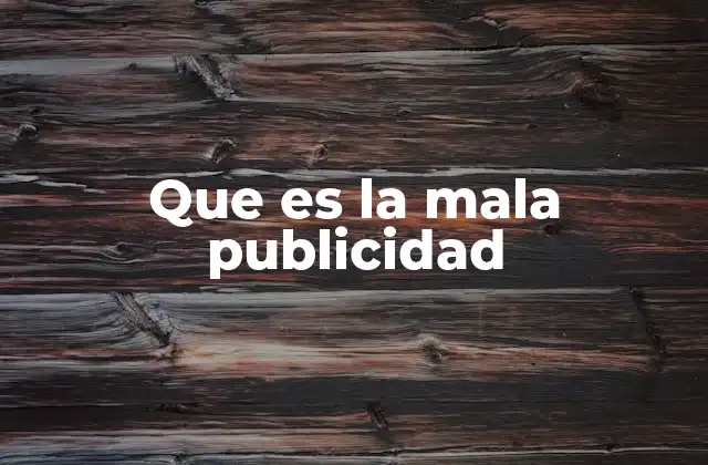Que es la Mala Publicidad