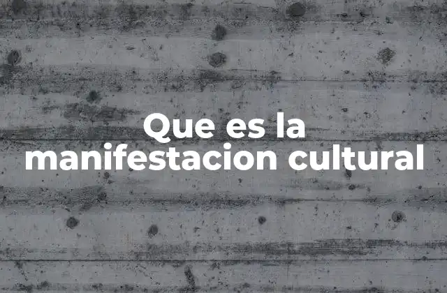 Que es la Manifestacion Cultural