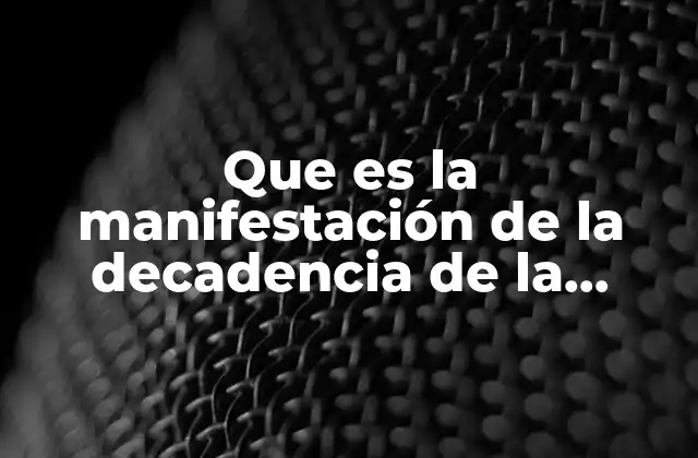 Que es la Manifestación de la Decadencia de la Familia