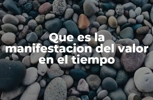 La importancia del tiempo en la revelación del valor