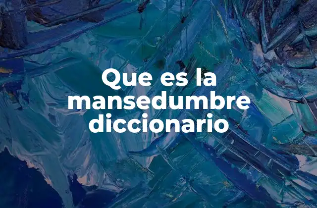 Que es la Mansedumbre Diccionario 2 La mansedumbre como actitud ante el mundo