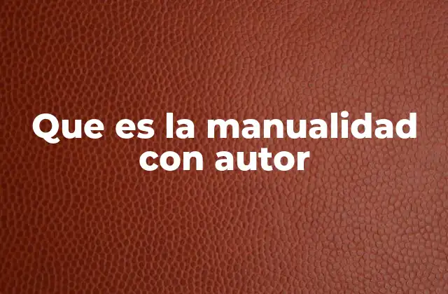 Que es la Manualidad con Autor